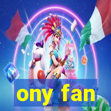 ony fan